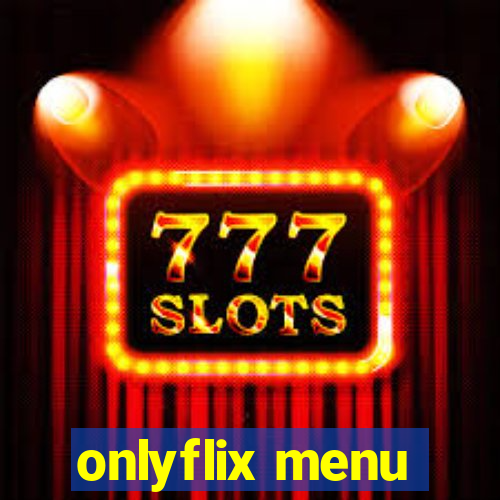 onlyflix menu